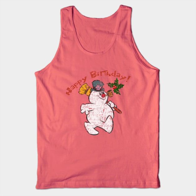 Frosty the Snowman, Happy Birthday! Distressed Tank Top by hauntedjack